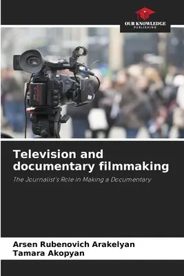 Televiziune și realizarea de filme documentare - Television and documentary filmmaking