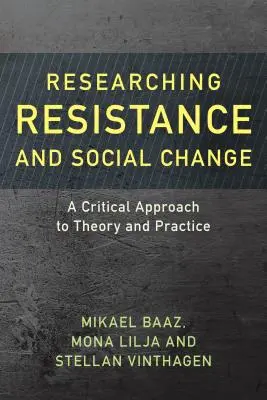 Cercetarea rezistenței și a schimbării sociale: O abordare critică a teoriei și practicii - Researching Resistance and Social Change: A Critical Approach to Theory and Practice