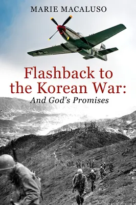 Flashback la Războiul din Coreea și promisiunile lui Dumnezeu: Bătălie după bătălie, miracol după miracol - Flashback to the Korean War and God's Promises: Battle After Battle, Miracle After Miracle