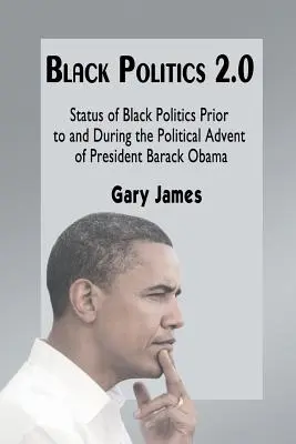 Black Politics 2.0: Statutul politicii negrilor înainte și în timpul apariției politice a președintelui Barack Obama - Black Politics 2.0: Status of Black Politics Prior to and During the Political Advent of President Barack Obama