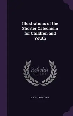 Ilustrații ale Catehismului mai scurt pentru copii și tineri - Illustrations of the Shorter Catechism for Children and Youth