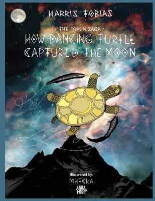 Saga Lunii: Cum a capturat Luna țestoasa dansatoare - The Moon Saga: How Dancing Turtle Captured the Moon