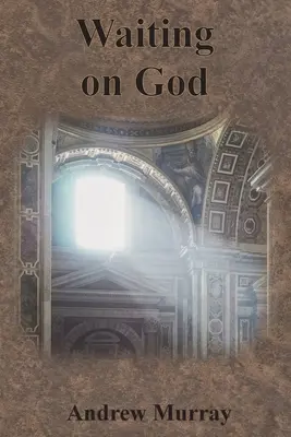 Așteptându-L pe Dumnezeu - Waiting on God