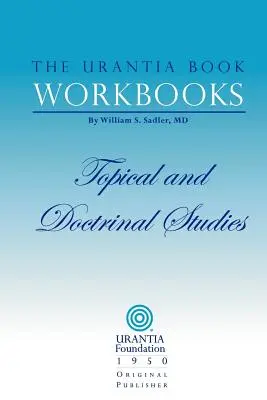 Cărțile de lucru ale Cărții Urantia: Volume III - Topical and Doctrinal Study - The Urantia Book Workbooks: Volume III - Topical and Doctrinal Study