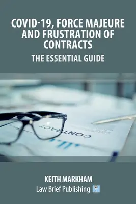Covid-19, forța majoră și frustrarea contractelor - Ghidul esențial - Covid-19, Force Majeure and Frustration of Contracts - The Essential Guide