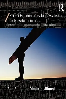 De la imperialismul economic la Freakonomics: Granițele schimbătoare dintre economie și alte științe sociale - From Economics Imperialism to Freakonomics: The Shifting Boundaries between Economics and other Social Sciences