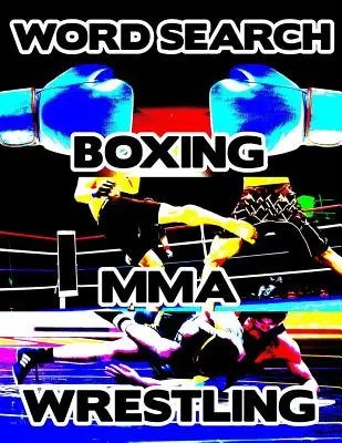 Box MMA Wrestling: Contact Sport Word Search Finder Activity Puzzle Game Book Large Print Size Pro Mixed Martial Arts Theme Design Soft - Boxing MMA Wrestling: Contact Sports Word Search Finder Activity Puzzle Game Book Large Print Size Pro Mixed Martial Arts Theme Design Soft