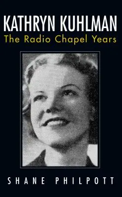 Kathryn Kuhlman: Anii Capelei Radio - Kathryn Kuhlman: The Radio Chapel Years