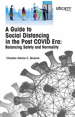 Un ghid al distanțării sociale în era post-covid: Echilibrul între siguranță și normalitate - A Guide to Social Distancing in the Post Covid Era: Balancing Safety and Normality