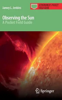Observarea Soarelui: Un ghid de teren de buzunar - Observing the Sun: A Pocket Field Guide