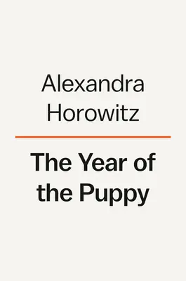 Anul cățelușului: Cum devin câinii ei înșiși - The Year of the Puppy: How Dogs Become Themselves