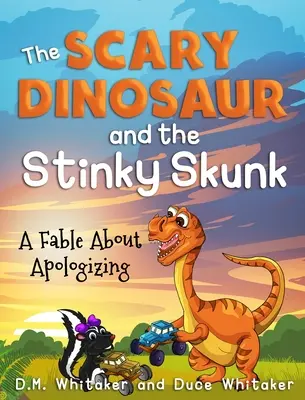 Dinozaurul înfricoșător și sconcsul puturos: O fabulă despre scuze - The Scary Dinosaur and The Stinky Skunk: A Fable About Apologizing