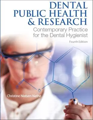 Sănătate publică și cercetare dentară: Practică contemporană pentru igienistul dentar - Dental Public Health & Research: Contemporary Practice for the Dental Hygienist