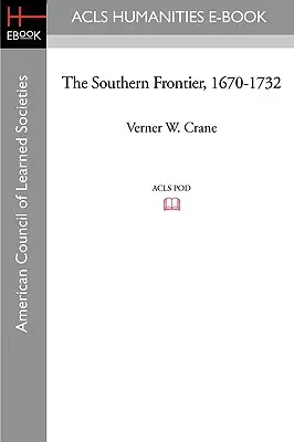 Frontiera sudică, 1670-1732 - The Southern Frontier, 1670-1732