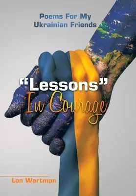 Lecții de curaj: Poezii pentru prietenii mei ucraineni - Lessons in Courage: Poems for My Ukrainian Friends
