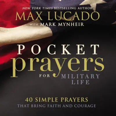 Rugăciuni de buzunar pentru viața militară: 40 de rugăciuni simple care aduc credință și curaj - Pocket Prayers for Military Life: 40 Simple Prayers That Bring Faith and Courage