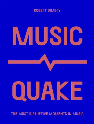 Cutremur muzical: Cele mai perturbatoare momente din muzică - Musicquake: The Most Disruptive Moments in Music