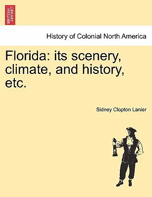 Florida: Its Scenery, Climate, and History, Etc.