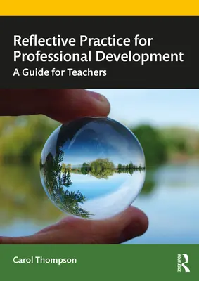 Reflective Practice for Professional Development: Un ghid pentru profesori - Reflective Practice for Professional Development: A Guide for Teachers