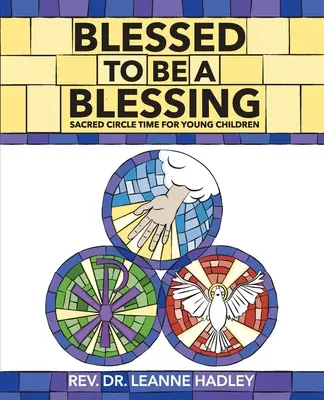 Binecuvântat să fii o binecuvântare: Timpul sacru al cercului pentru copiii mici - Blessed to Be a Blessing: Sacred Circle Time for Young Children