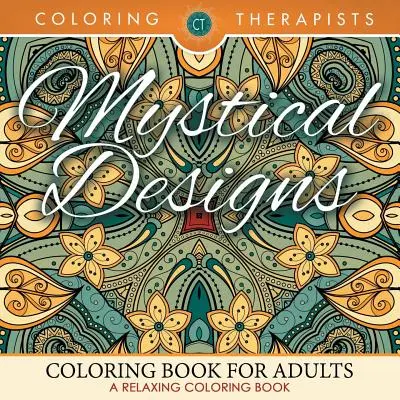 Mystical Designs Carte de colorat pentru adulți - O carte de colorat relaxantă - Mystical Designs Coloring Book For Adults - A Relaxing Coloring Book