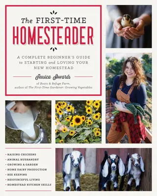 Homesteader pentru prima dată: Ghidul complet al începătorului pentru a începe și a vă iubi noua gospodărie - The First-Time Homesteader: A Complete Beginner's Guide to Starting and Loving Your New Homestead