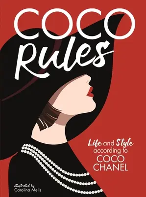 Coco Rules: Viața și stilul după Coco Chanel - Coco Rules: Life and Style According to Coco Chanel