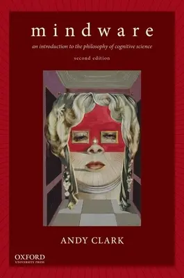 Mindware Ediția a doua: O introducere în filosofia științei cognitive (An Introduction to the Philosophy of Cognitive Science) - Mindware Second Edition: An Introduction to the Philosophy of Cognitive Science