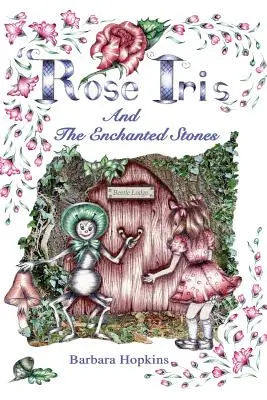 Rose Iris și pietrele fermecate (Rose Iris and the Enchanted Stones) - Rose Iris and the Enchanted Stones
