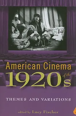 Cinemaul american al anilor 1920: Teme și variații - American Cinema of the 1920s: Themes and Variations