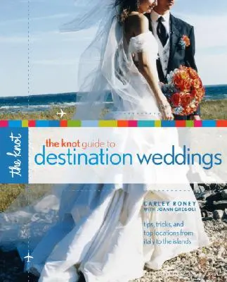 The Knot Guide to Destination Weddings: Sfaturi, trucuri și locații de top din Italia până în insule - The Knot Guide to Destination Weddings: Tips, Tricks, and Top Locations from Italy to the Islands