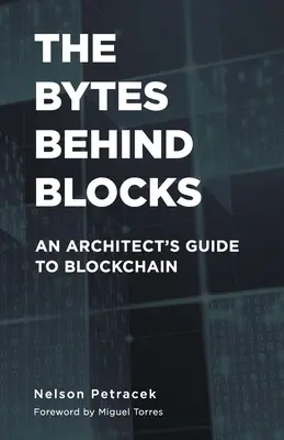 Bytele din spatele blocurilor: Ghidul unui arhitect pentru Blockchain - The Bytes Behind Blocks: An Architect's Guide to Blockchain