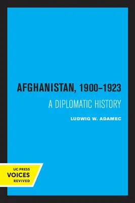 Afganistan 1900 - 1923: O istorie diplomatică - Afghanistan 1900 - 1923: A Diplomatic History