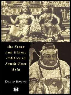 Statul și politica etnică în Asia de Sud-Est - The State and Ethnic Politics in Southeast Asia