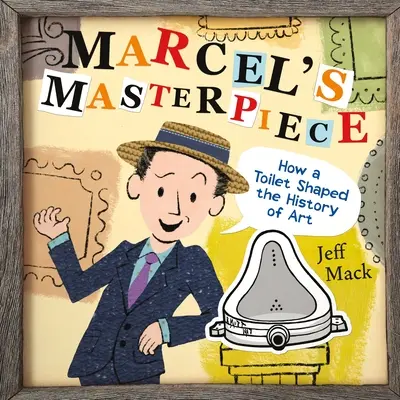 Capodopera lui Marcel: Cum a modelat o toaletă istoria artei - Marcel's Masterpiece: How a Toilet Shaped the History of Art
