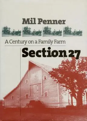 Secțiunea 27: Un secol într-o fermă de familie - Section 27: A Century on a Family Farm