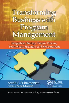 Transformarea afacerilor cu ajutorul managementului de program: Integrarea strategiei, oamenilor, proceselor, tehnologiei, structurii și măsurării - Transforming Business with Program Management: Integrating Strategy, People, Process, Technology, Structure, and Measurement