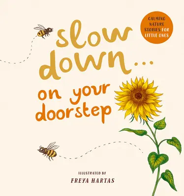 Încetinește . . . pe pragul casei tale: Calming Nature Stories for Little Ones (Povești liniștitoare din natură pentru cei mici) - Slow Down . . . on Your Doorstep: Calming Nature Stories for Little Ones