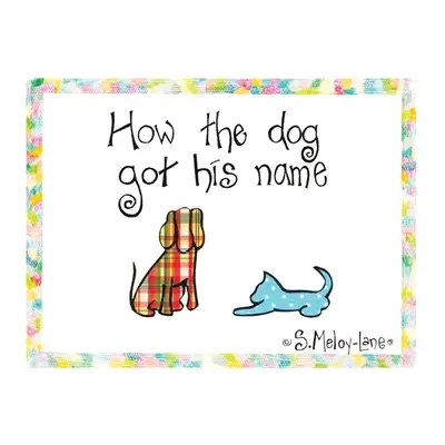 Cum și-a primit câinele numele - How the Dog Got His Name