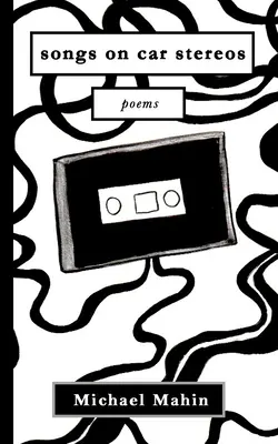 cântece pe casetele stereo ale mașinilor: poezii - songs on car stereos: poems