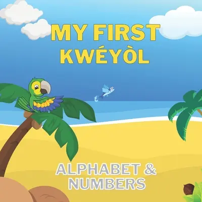 Primul meu Kwyl Alfabet & Numere: English to Creole kids book - Colourful 8.5 by 8.5