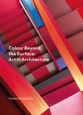 Culoare dincolo de suprafață: Arta în arhitectură - Colour Beyond the Surface: Art in Architecture