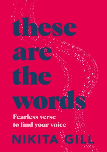 These Are the Words - Versuri neînfricate pentru a-ți găsi vocea - These Are the Words - Fearless verse to find your voice