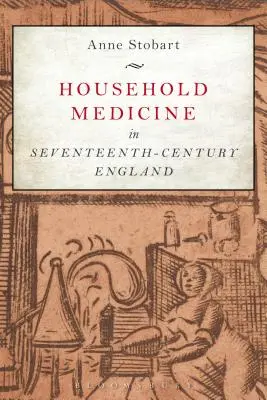 Medicina casnică în Anglia secolului al XVII-lea - Household Medicine in Seventeenth-Century England