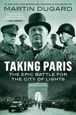 Taking Paris: Bătălia epică pentru Orașul Luminilor (The Epic Battle for the City of Lights) - Taking Paris: The Epic Battle for the City of Lights