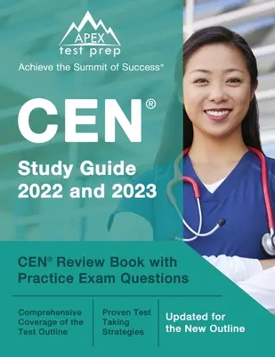 Ghid de studiu CEN 2022 și 2023: CEN Review Book with Practice Exam Questions [Actualizat pentru noul contur] - CEN Study Guide 2022 and 2023: CEN Review Book with Practice Exam Questions [Updated for the New Outline]