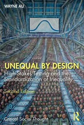 Inegalitate prin design: Testarea cu mize mari și standardizarea inegalității - Unequal By Design: High-Stakes Testing and the Standardization of Inequality