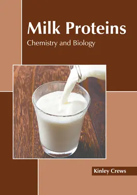 Proteinele laptelui: Chimie și biologie - Milk Proteins: Chemistry and Biology