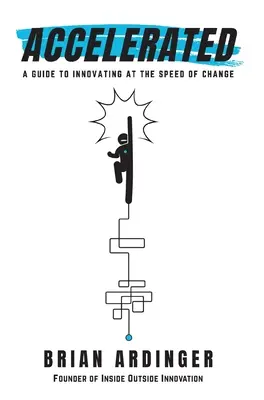 Accelerat: Un ghid pentru a inova la viteza schimbării - Accelerated: A Guide to Innovating at the Speed of Change