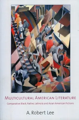 Multicultural American Literature: Ficțiuni comparative negre, native, latino/a și asiatice americane - Multicultural American Literature: Comparative Black, Native, Latino/a, and Asian American Fictions